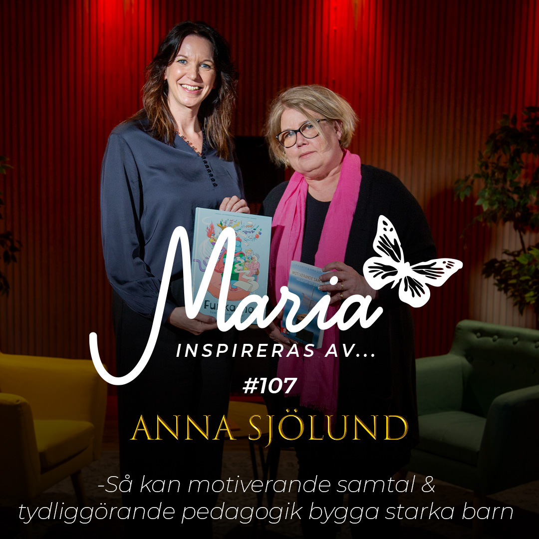 #107 Anna Sjölund – Så kan motiverande samtal & tydliggörande pedagogik bygga starka barn